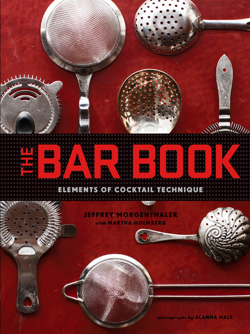 Title details for Bar Book by Jeffrey Morgenthaler - Available